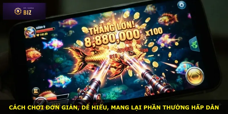 Cách chơi đơn giản, dễ hiểu, mang lại phần thưởng hấp dẫn
