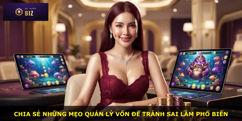 Chia sẻ những mẹo quản lý vốn để tránh sai lầm phổ biến