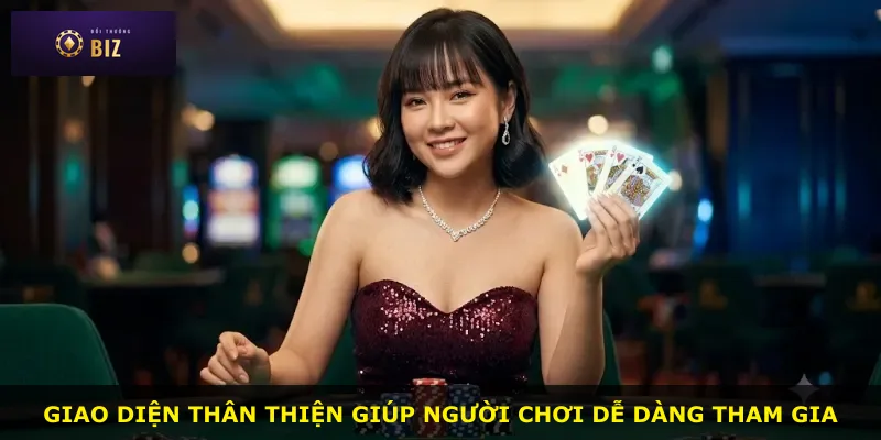 Giao diện thân thiện giúp người chơi dễ dàng tham gia