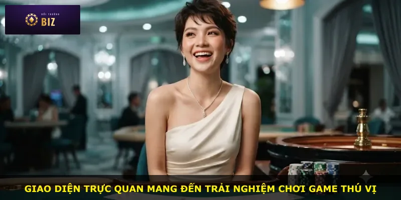 Giao diện trực quan mang đến trải nghiệm chơi game thú vị