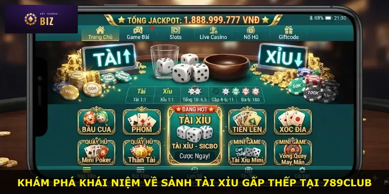 Khám phá khái niệm về sảnh tài xỉu gấp thếp tại 789club