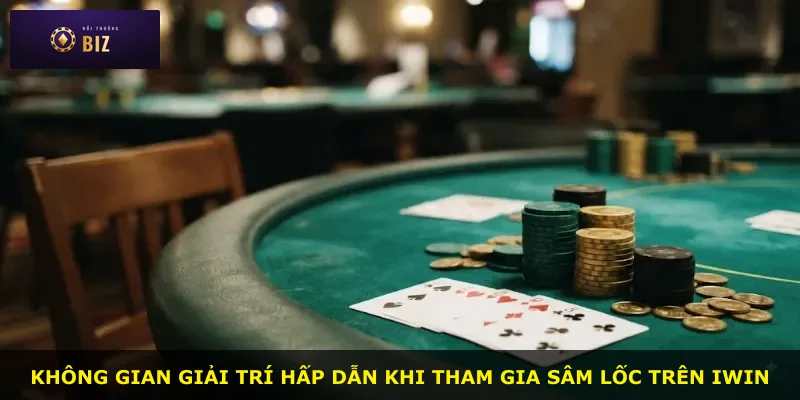 Không gian giải trí hấp dẫn khi tham gia Sâm lốc trên Iwin