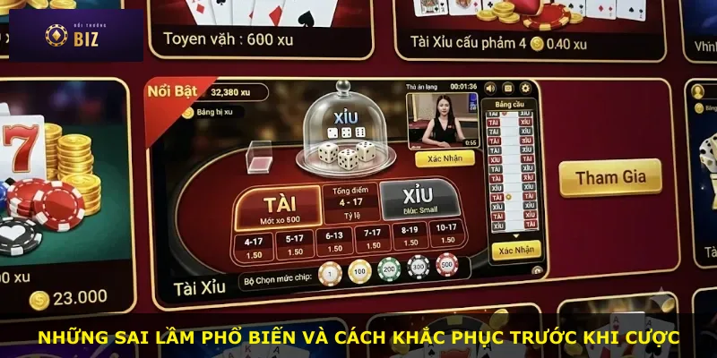 Những sai lầm phổ biến và cách khắc phục trước khi cược