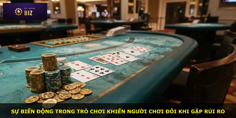 Sự biến động trong trò chơi khiến người chơi đôi khi gặp rủi ro