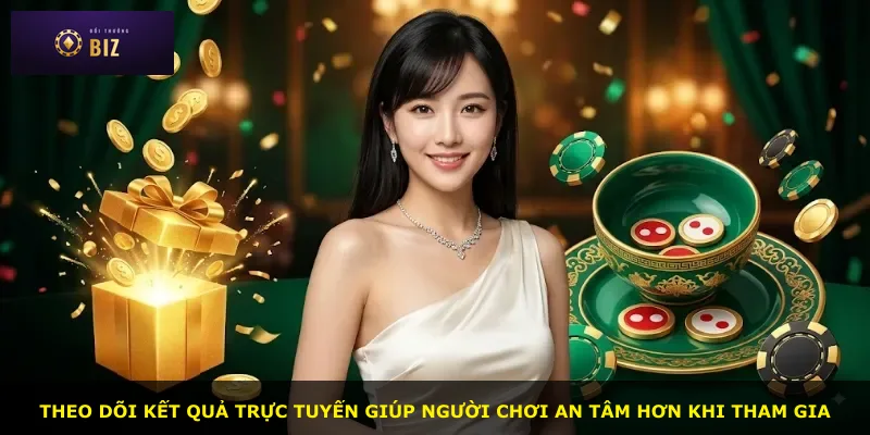 Theo dõi kết quả trực tuyến giúp người chơi an tâm hơn khi tham gia