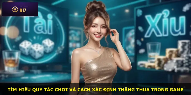 Tìm hiểu quy tắc chơi và cách xác định thắng thua trong game
